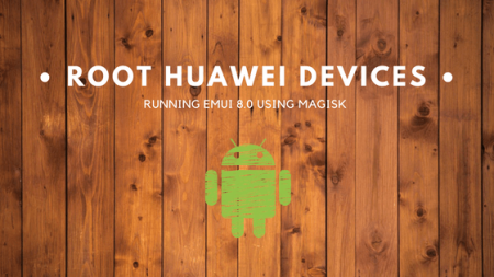 How to Root Huawei Devices running EMUI 8.0 using Magisk 15.4 How to Root Huawei Devices running EMUI 8.0 using Magisk 15.4