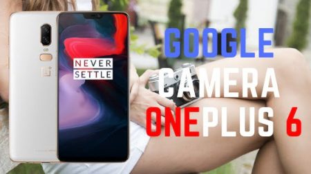 Google Camera (Pixel) App for OnePlus 6 with working HDR+, Lens Blur, PhotoSphere, and more