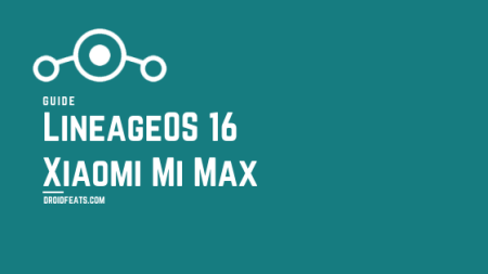 How to install LineageOS 16 on Xiaomi Mi Max Android 9.0 Pie ROM How to install LineageOS 16 on Xiaomi Mi Max Android 9.0 Pie ROM