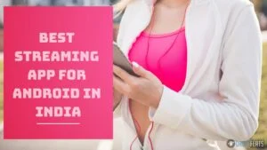 19 best streaming app for Android in India for 2021