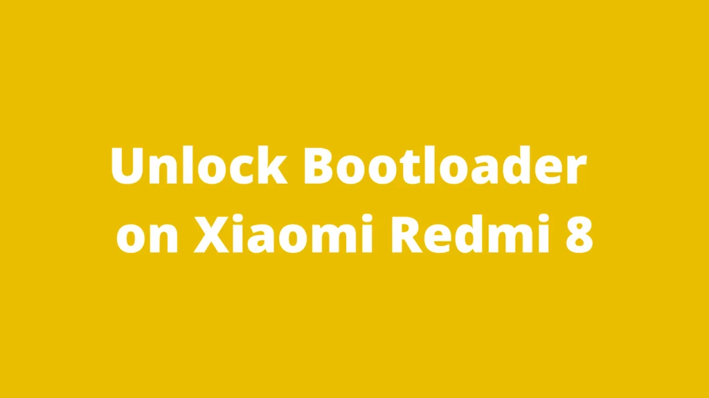 Unlock Bootloader on Xiaomi Redmi 8