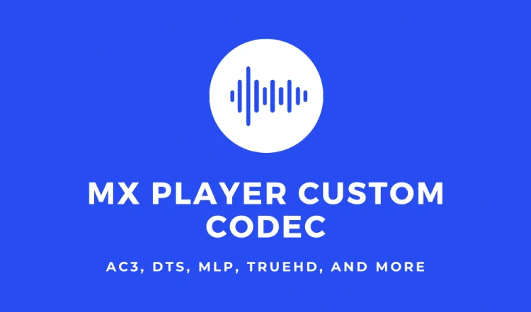 MX Player Custom Codec